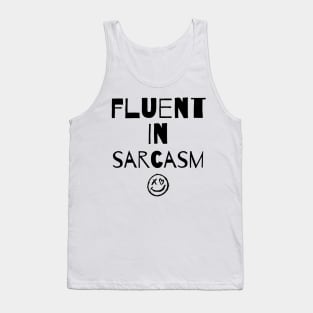 Fluent in sarcasm Tank Top